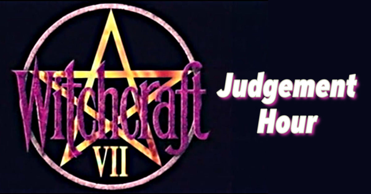 Witchcraft VII: Judgment Hour Header Image