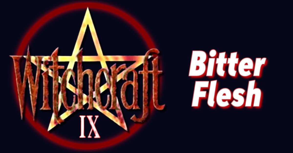 Witchcraft IX: Bitter Flesh Header Image